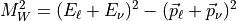M_W^2 = (E_\ell + E_\nu)^2 - (\vec{p}_\ell + \vec{p}_\nu)^2